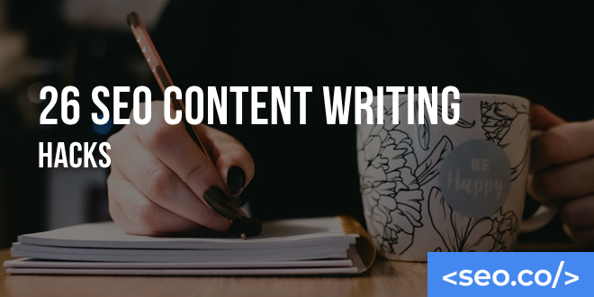 26 SEO Content Writing Hacks