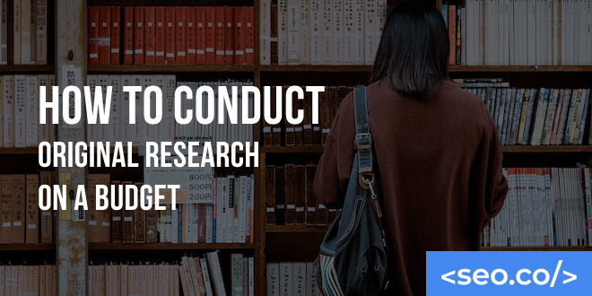 How to Conduct Original Research on a Budget