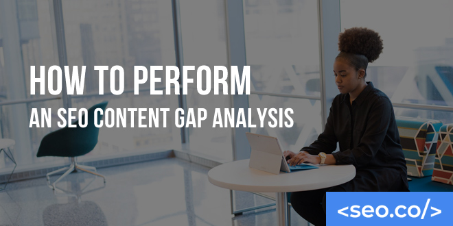How to Perform an SEO Content Gap Analysis