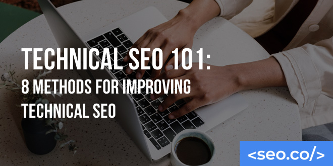 Technical SEO 101: 8 Methods for Improving Technical SEO
