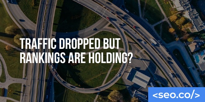 traffic dropped but rankings remain