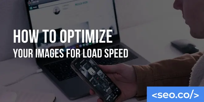 How to Optimize Your Images for Load Speed